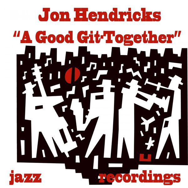 Jon Hendricks - A Good Git-Together Jon Hendricks - A Good Git-Together