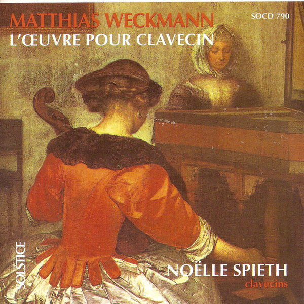 Noëlle Spieth|Weckmann: Complete Works for Harpsichord Noëlle Spieth|Weckmann: Complete Works for Harpsichord