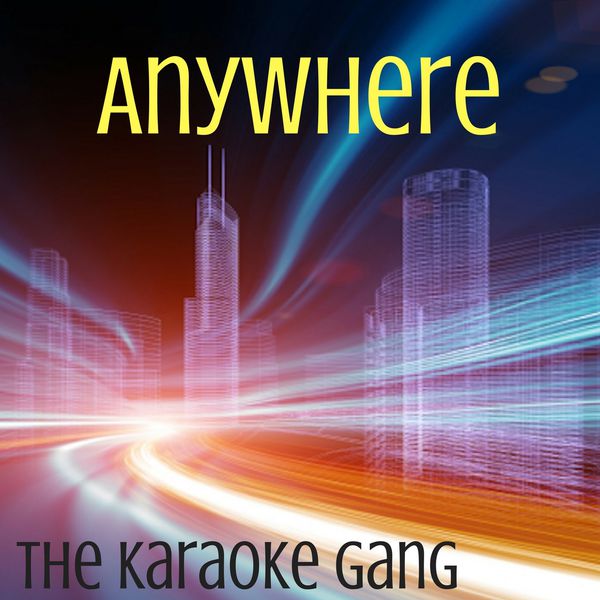 The Karaoke Gang - Anywhere (Karaoke Version) (Originally Performed by Rita Ora) The Karaoke Gang - Anywhere (Karaoke Version) (Originally Performed by Rita Ora)