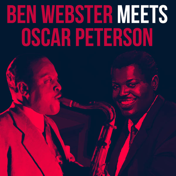 Oscar Peterson - Ben Webster meets Oscar Peterson Oscar Peterson - Ben Webster meets Oscar Peterson