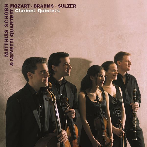 Matthias Schorn - Mozart, Brahms & Sulzer: Clarinet Quintets Matthias Schorn - Mozart, Brahms & Sulzer: Clarinet Quintets