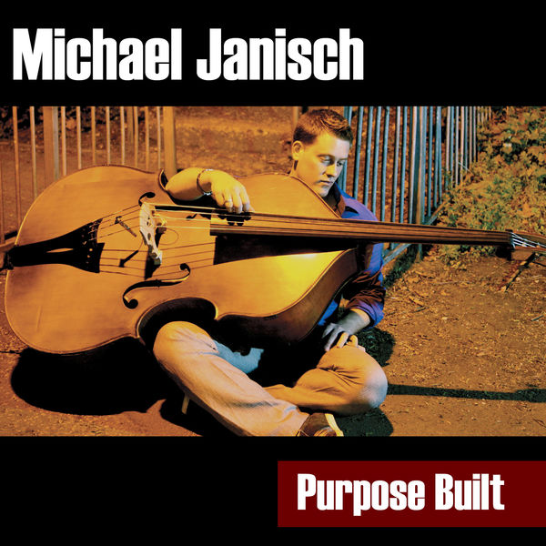 Michael Janisch - Purpose Built (feat. Aaron Goldberg, Jason Palmer, Jim Hart Quartet, Johnathan Blake, Mike Moreno, Patrick Cornelius, Paul Booth, Phil Robson & Walter Smith III) Michael Janisch - Purpose Built (feat. Aaron Goldberg, Jason Palmer, Jim Hart Quartet, Johnathan Blake, Mike Moreno, Patrick Cornelius, Paul Booth, Phil Robson & Walter Smith III)