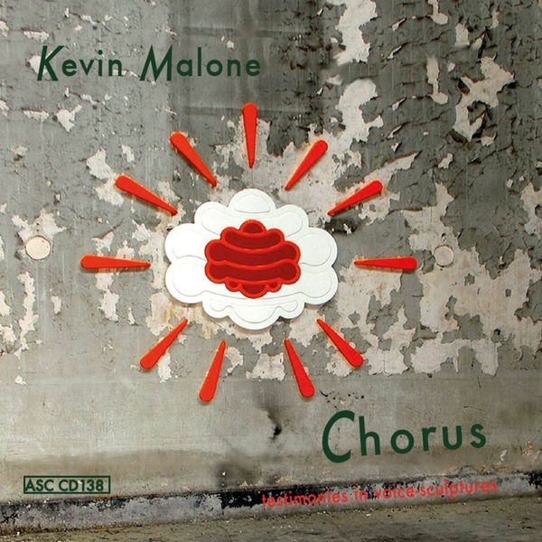 Kevin Malone - Chorus - Testimonies in Voice-sculptures Kevin Malone - Chorus - Testimonies in Voice-sculptures