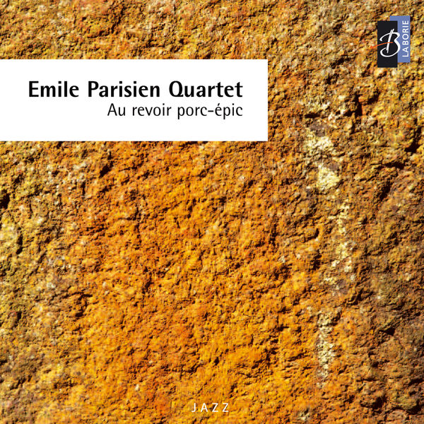 Emile Parisien Quartet|Au revoir porc épic Emile Parisien Quartet|Au revoir porc épic