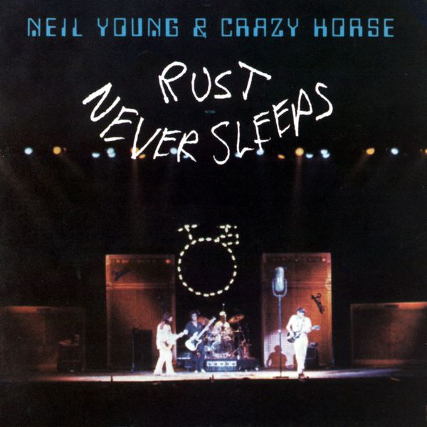 Neil Young - Rust Never Sleeps Neil Young - Rust Never Sleeps
