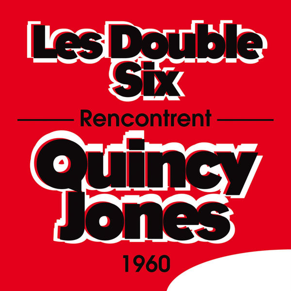 Les Double Six|Les Double Six rencontrent Quincy Jones (1960) Les Double Six|Les Double Six rencontrent Quincy Jones (1960)