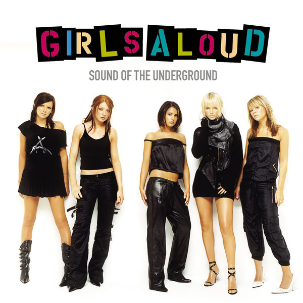 Girls Aloud - Sound Of The Underground Girls Aloud - Sound Of The Underground