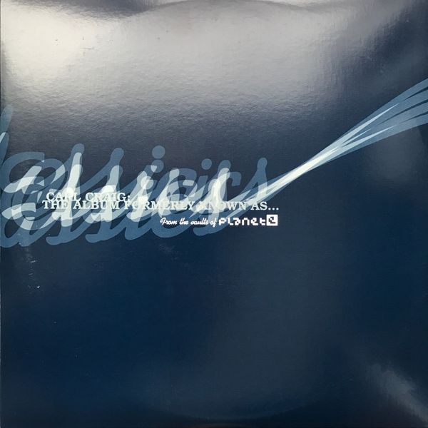 Carl Craig - The Album Formerly Known As ... Carl Craig - The Album Formerly Known As ...