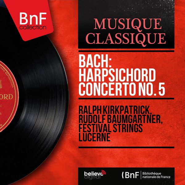 Ralph Kirkpatrick - Bach: Harpsichord Concerto No. 5 (Stereo Version) Ralph Kirkpatrick - Bach: Harpsichord Concerto No. 5 (Stereo Version)