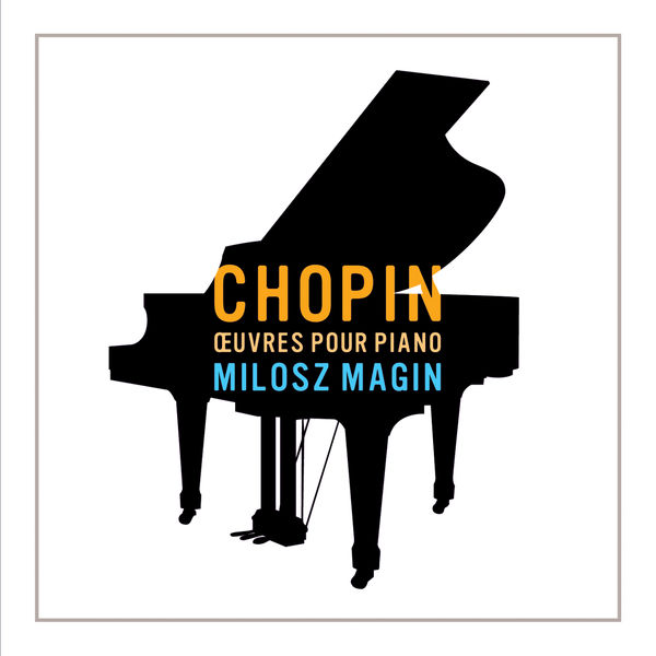Milosz Magin|Chopin - Oeuvres pour piano Milosz Magin|Chopin - Oeuvres pour piano