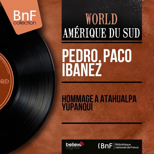 Pedro, Paco Ibanez - Hommage à Atahualpa Yupanqui (Mono Version) Pedro, Paco Ibanez - Hommage à Atahualpa Yupanqui (Mono Version)