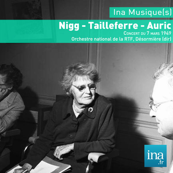 Roger Désormière|Tailleferre - Auric - Nigg : Concert en hommage à Paul Valéry (7 mars 1949)