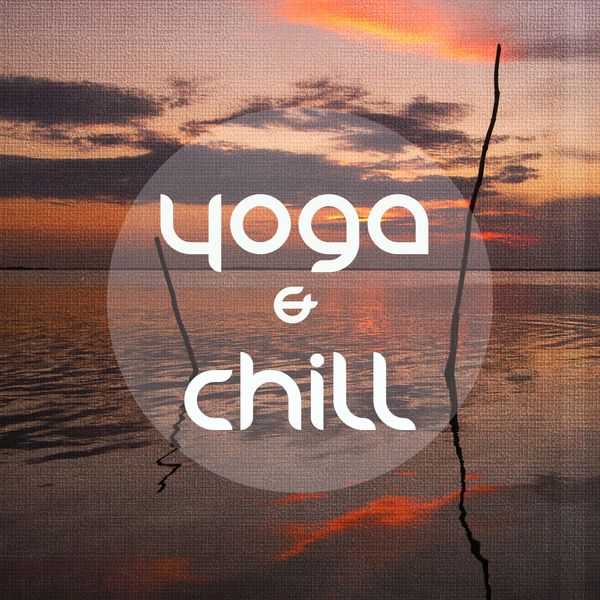 Various Artists - Yoga & Chill, Vol. 1 (Finest Relax & Meditation Chillout) Various Artists - Yoga & Chill, Vol. 1 (Finest Relax & Meditation Chillout)