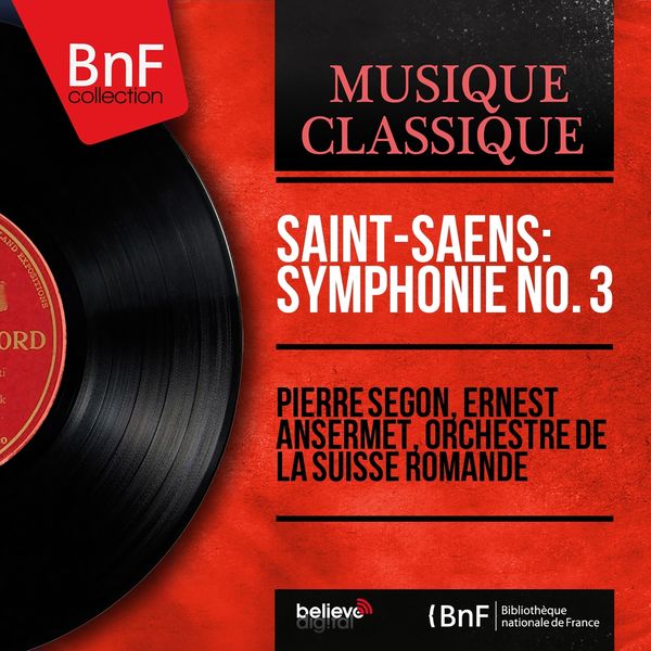 Pierre Segon, Ernest Ansermet, Orchestre de la Suisse romande - Saint-Saëns: Symphonie No. 3 (Stereo Version) Pierre Segon, Ernest Ansermet, Orchestre de la Suisse romande - Saint-Saëns: Symphonie No. 3 (Stereo Version)