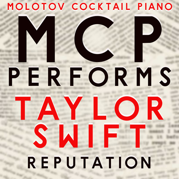 Molotov Cocktail Piano|MCP Performs Taylor Swift: Reputation (Instrumental)