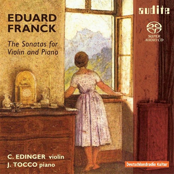 Christiane Edinger|Franck: The Sonatas for Violin and Piano (Eduard Franck) Christiane Edinger|Franck: The Sonatas for Violin and Piano (Eduard Franck)