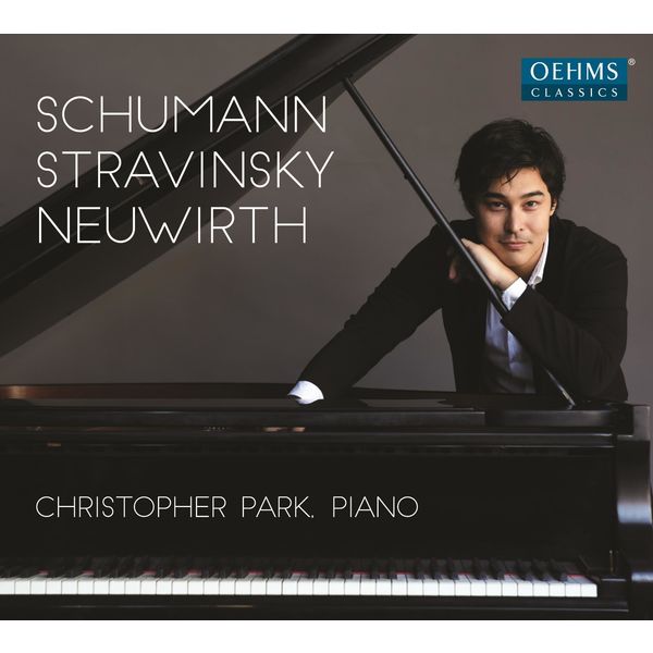 Christopher Park|Schumann, Stravinsky & Neuwirth: Piano Works