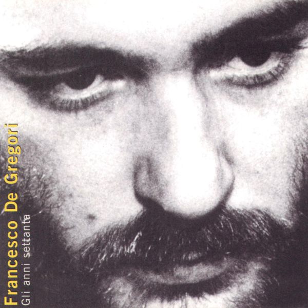 Francesco De Gregori - Gli Anni '70 Francesco De Gregori - Gli Anni '70