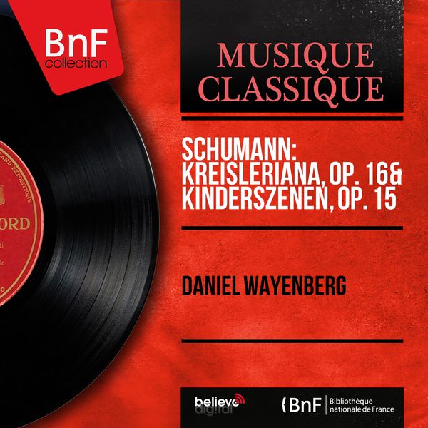Daniel Wayenberg - Schumann: Kreisleriana, Op. 16 & Kinderszenen, Op. 15 (Stereo Version) Daniel Wayenberg - Schumann: Kreisleriana, Op. 16 & Kinderszenen, Op. 15 (Stereo Version)