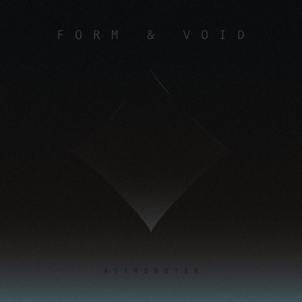 Astroboter - Form & Void Astroboter - Form & Void