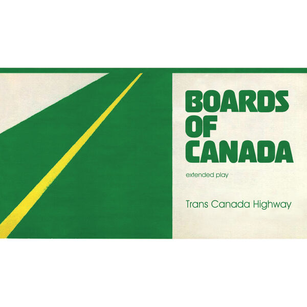 Boards of Canada|Trans Canada Highway Boards of Canada|Trans Canada Highway