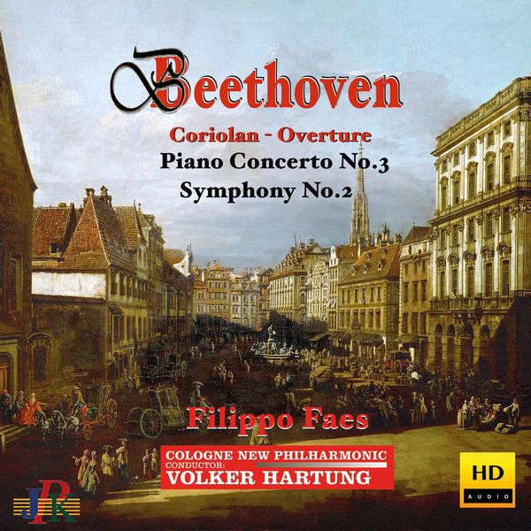 Cologne New Philharmonic Orchestra - Beethoven: Coriolan Overture, Piano Concerto No. 3 & Symphony No. 2 Cologne New Philharmonic Orchestra - Beethoven: Coriolan Overture, Piano Concerto No. 3 & Symphony No. 2