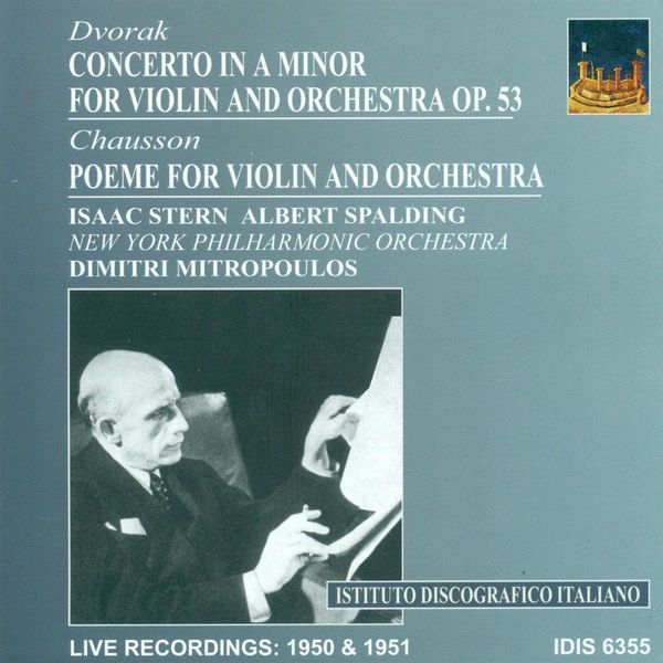 Dimitri Mitropoulos|Dvorak, A.: Violin Concerto, Op. 53 / Chausson, E.: Poeme (Mitropoulos) (1950, 1951) (Antonin Dvorak - Ernest Chausson)