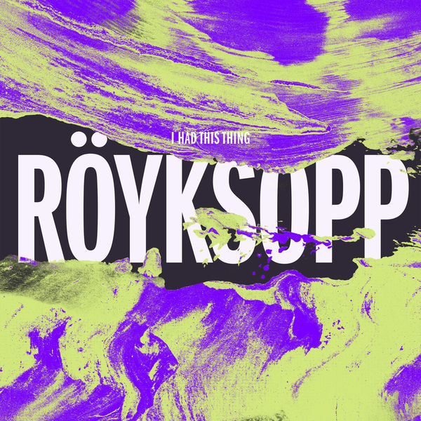 Röyksopp - I Had This Thing Röyksopp - I Had This Thing