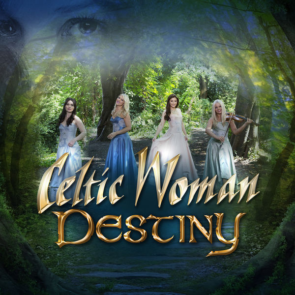 Celtic Woman - Destiny Celtic Woman - Destiny