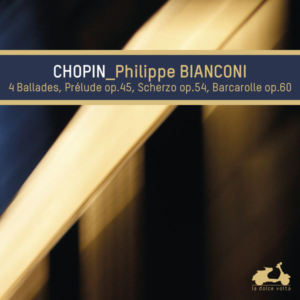 Philippe Bianconi|Frédéric Chopin : 4 Ballades, Prelude Op.45, Scherzo Op.54 & Barcarolle Op.60