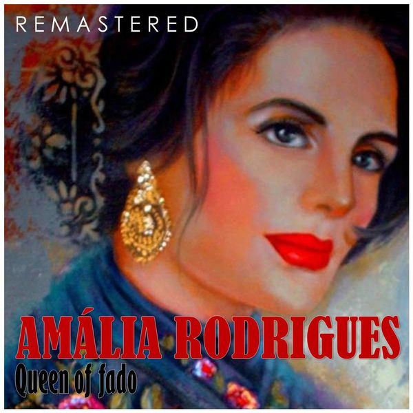 Amália Rodrigues|Queen of Fado  (Remastered)