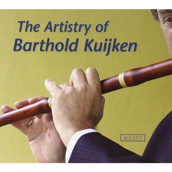Barthold Kuijken - The Artistry of Barthold Kuijken Barthold Kuijken - The Artistry of Barthold Kuijken