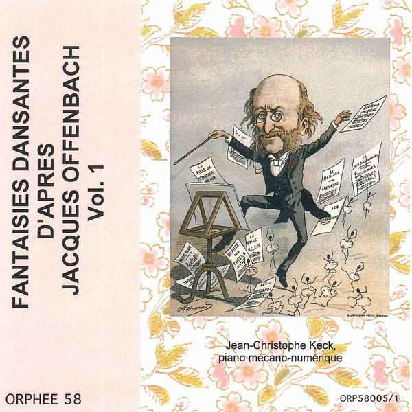 Jean-Christophe Keck - Fantaisies dansantes d'après Jacques Offenbach, Vol. 1 (Piano mécano-numérique) Jean-Christophe Keck - Fantaisies dansantes d'après Jacques Offenbach, Vol. 1 (Piano mécano-numérique)