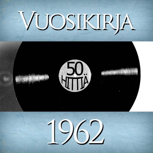 Vuosikirja - Vuosikirja 1962 - 50 hittiä Vuosikirja - Vuosikirja 1962 - 50 hittiä