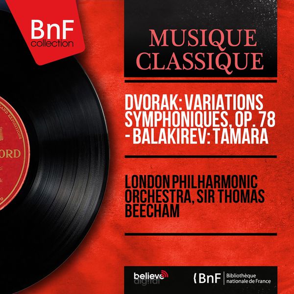 London Philharmonic Orchestra - Dvořák: Variations symphoniques, Op. 78 - Balakirev: Tamara (Mono Version) London Philharmonic Orchestra - Dvořák: Variations symphoniques, Op. 78 - Balakirev: Tamara (Mono Version)