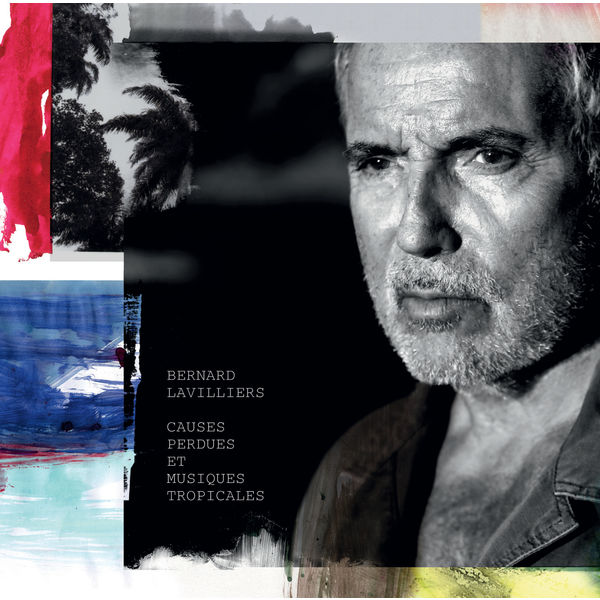 Bernard Lavilliers - Causes Perdues Et Musiques Tropicales Bernard Lavilliers - Causes Perdues Et Musiques Tropicales