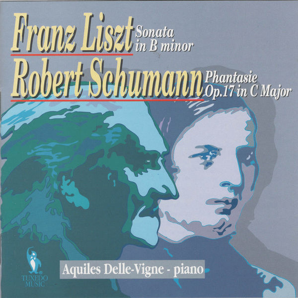 Franz Liszt|Franz Liszt: Sonata in B Minor, S. 178 & Robert Schumann: Phantasie in C Major, Op. 17 Franz Liszt|Franz Liszt: Sonata in B Minor, S. 178 & Robert Schumann: Phantasie in C Major, Op. 17