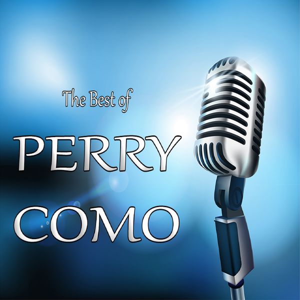 Perry Como|The Best of Perry Como (Greatest Hits) Perry Como|The Best of Perry Como (Greatest Hits)