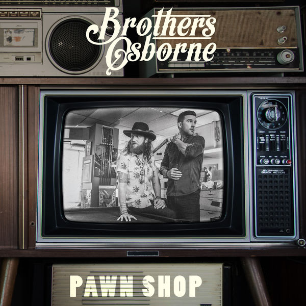 Brothers Osborne|Pawn Shop