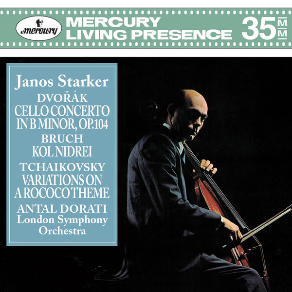 Janos Starker - Dvorák: Cello Concerto / Bruch: Kol Nidrei / Tchaikovsky: Variations on a Rococo Theme Janos Starker - Dvorák: Cello Concerto / Bruch: Kol Nidrei / Tchaikovsky: Variations on a Rococo Theme