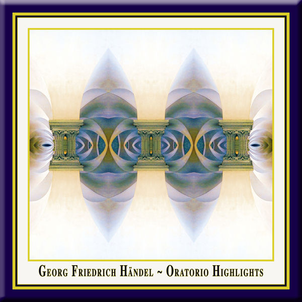 Georg Friedrich Händel - Georg Friedrich Handel: Oratorio Highlights Georg Friedrich Händel - Georg Friedrich Handel: Oratorio Highlights