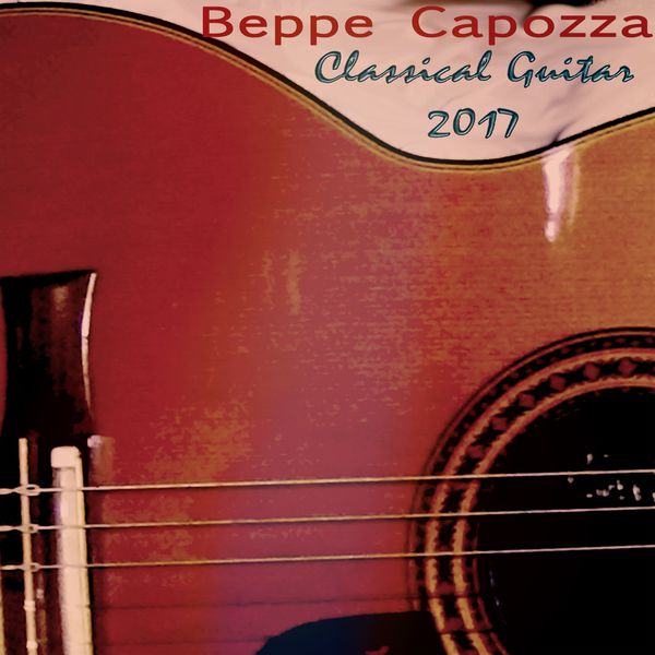 Beppe Capozza - Classical Guitar 2017 Beppe Capozza - Classical Guitar 2017