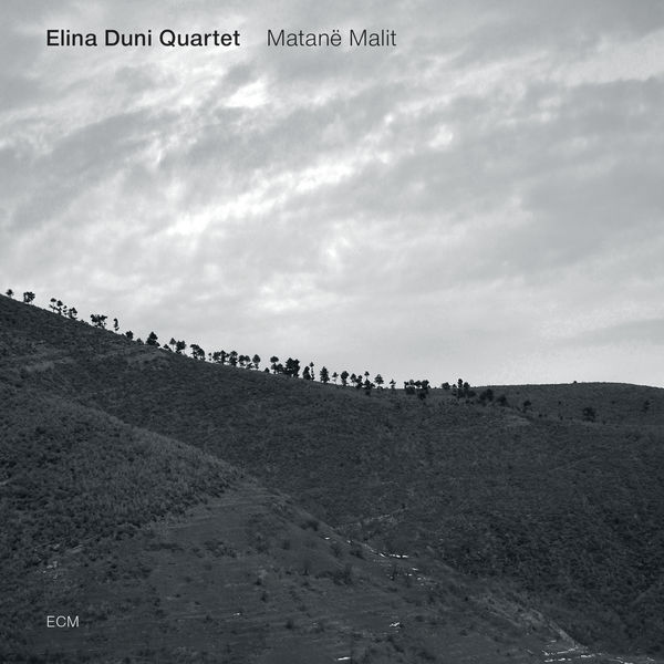 Elina Duni Quartet - Matanë Malit Elina Duni Quartet - Matanë Malit