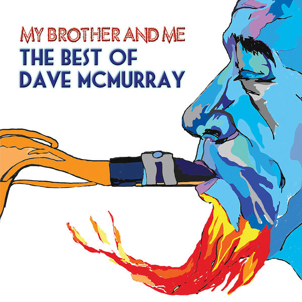 Dave McMurray|My Brother and Me - The Best of Dave Mcmurray Dave McMurray|My Brother and Me - The Best of Dave Mcmurray
