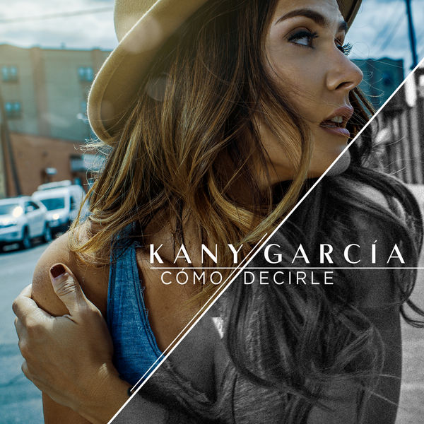 Kany Garcia - Cómo Decirle Kany Garcia - Cómo Decirle