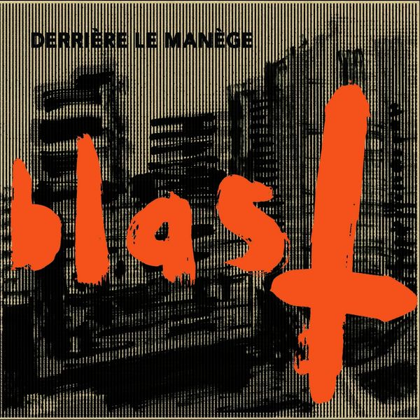 Blast - Derrière le manège (feat. Pierre Millet, Antoine Simoni, Pierre Troël, Jb Julien) Blast - Derrière le manège (feat. Pierre Millet, Antoine Simoni, Pierre Troël, Jb Julien)