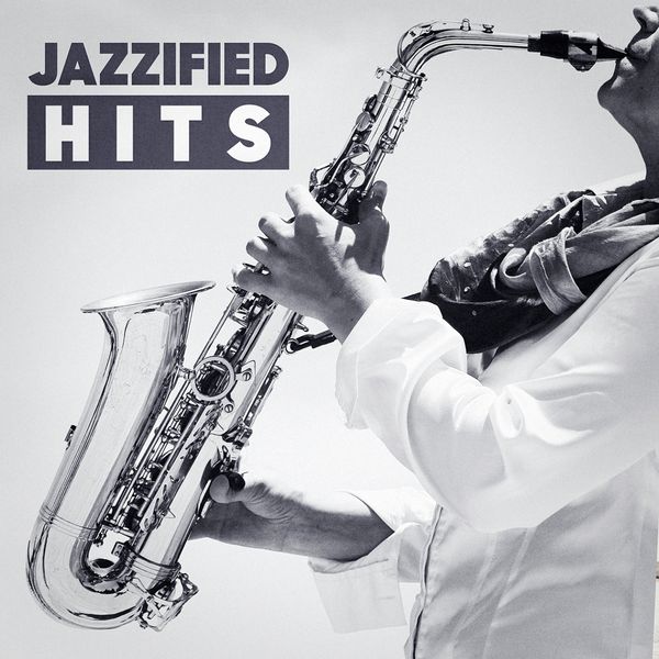 Relaxing Instrumental Jazz Ensemble - Jazzified Hits (Top 40 Hits With A Jazzy Twist) Relaxing Instrumental Jazz Ensemble - Jazzified Hits (Top 40 Hits With A Jazzy Twist)