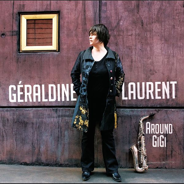 Géraldine Laurent|Around Gigi Géraldine Laurent|Around Gigi