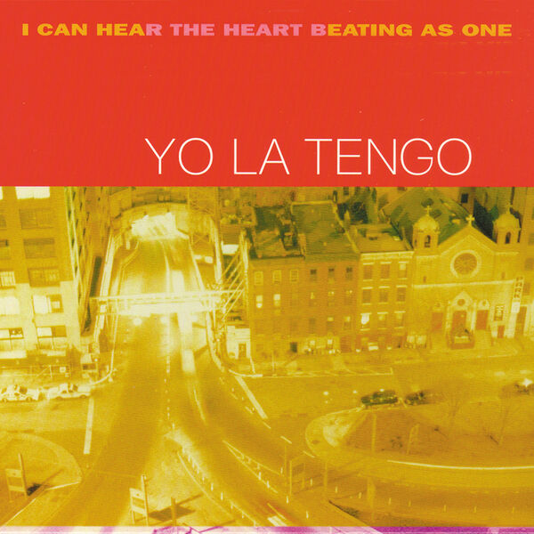 Yo La Tengo - I Can Hear The Heart Beating As One Yo La Tengo - I Can Hear The Heart Beating As One