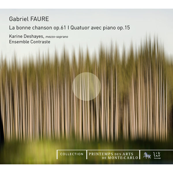 Ensemble Contraste - Fauré: La Bonne Chanson, Op. 61 & Quatuor avec piano, Op. 15 Ensemble Contraste - Fauré: La Bonne Chanson, Op. 61 & Quatuor avec piano, Op. 15